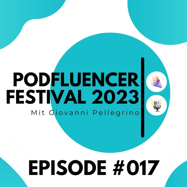 LC017 - Das Podfluencer Festival 2023 | Mit Gio von So geht Podcast - podcast episode cover