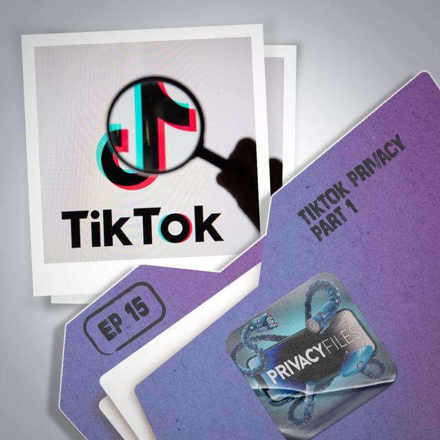 TikTok and Privacy - Part 1 - podcast episode cover