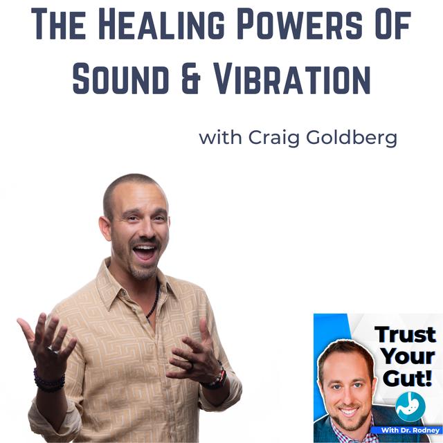 The Healing Powers Of Sound And Vibration - With Craig Goldberg - podcast episode cover