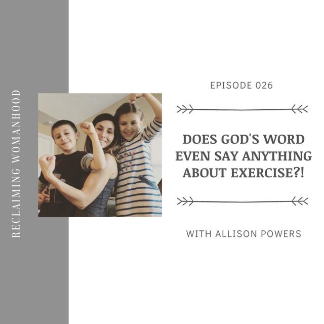 Does God's Word even say anything about exercise!? | 026 - podcast episode cover