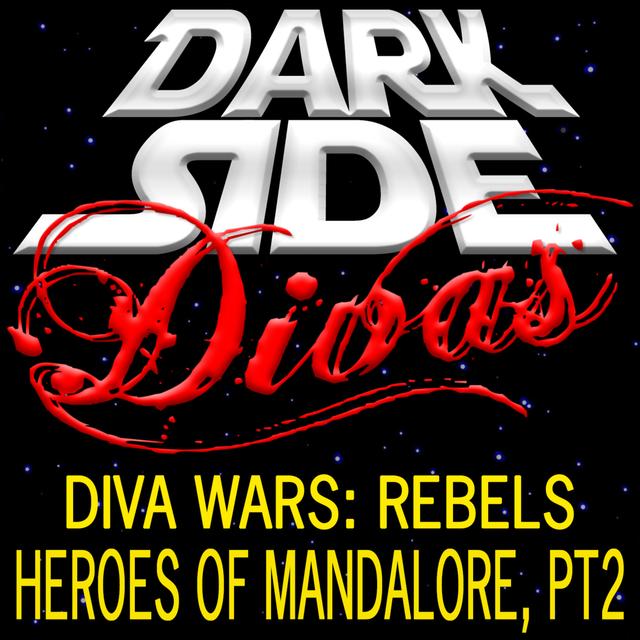 Diva Wars Rebels - Heroes of Mandalore Part 2 - podcast episode cover