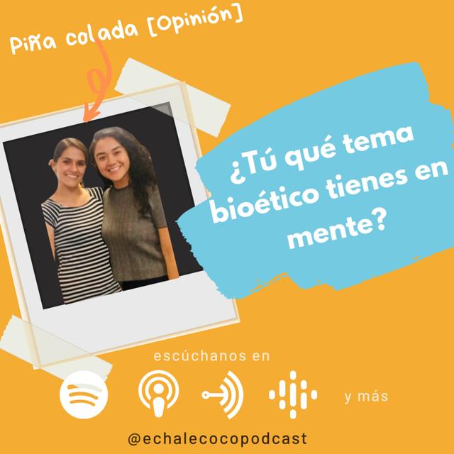¿Tú que tema bioético tienes en mente? [PIÑA COLADA: OPINÓN🍍] - podcast episode cover
