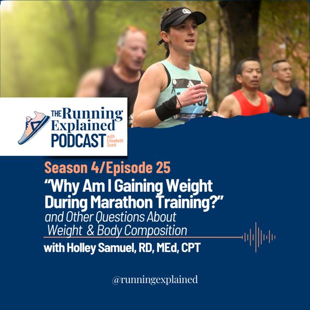 s4/e25 “Why Am I Gaining Weight During Marathon Training?” and Other Questions About Weight & Body Composition with Holley Samuel, RD - podcast episode cover