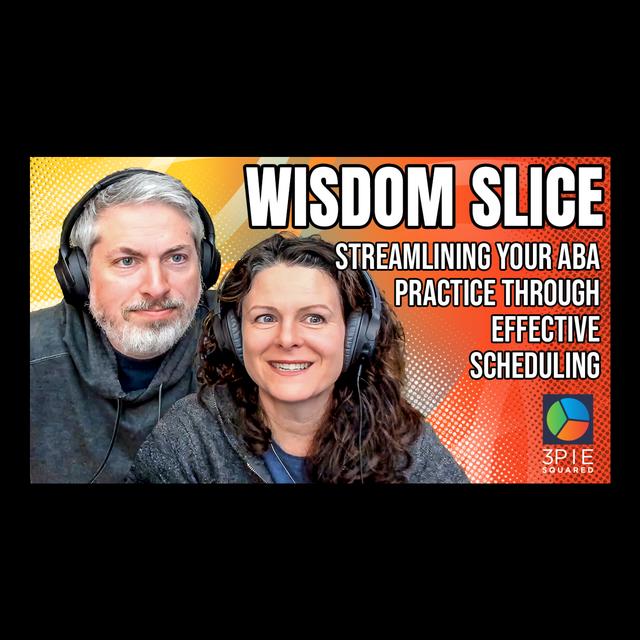Wisdom Slice: Streamlining Your ABA Practice Through Effective Scheduling - podcast episode cover