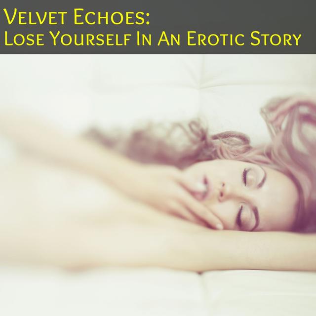 Velvet Voices: Lose Yourself In An Erotic Story - podcast episode cover