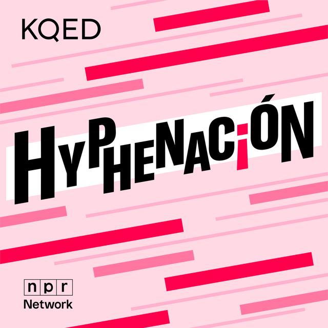 Introducing: Hyphenación from KQED - podcast episode cover
