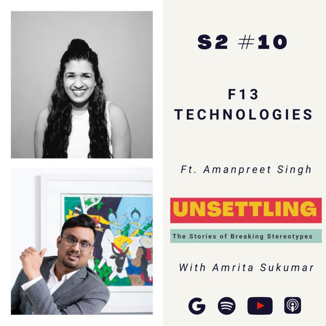 Ep-10: F13 Technologies ft. Amanpreet Singh on UNSETTLING by Amrita Sukumar - podcast episode cover