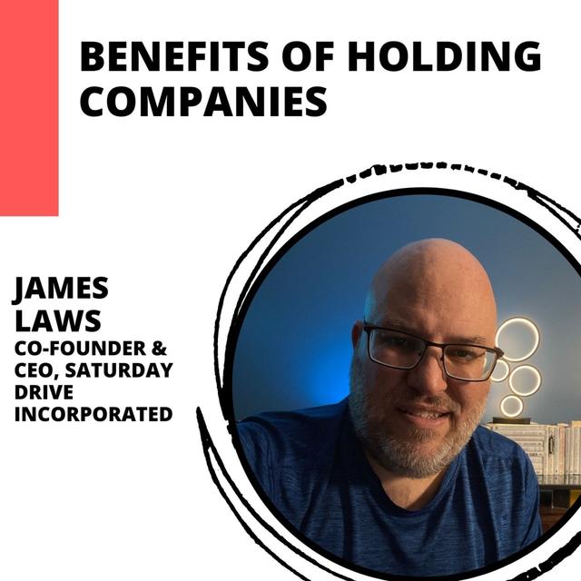 Holding Companies and How They Benefit Business with James Laws - podcast episode cover