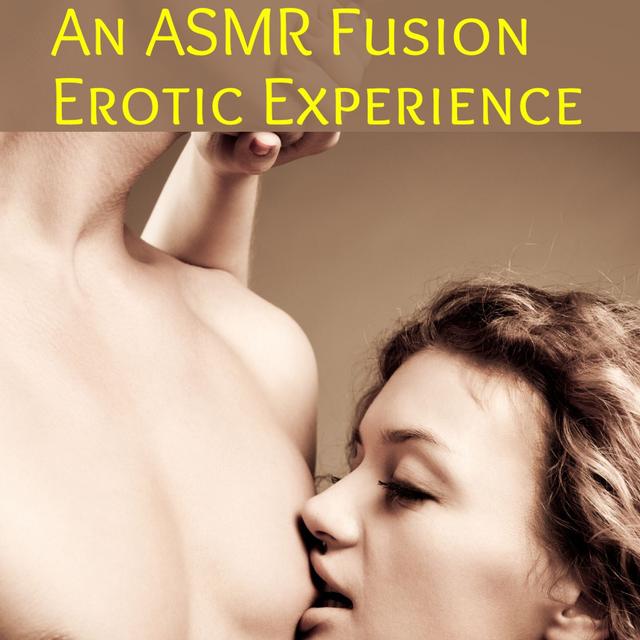 An ASMR Fusion Guided Experience: Taking Erotic Stories to Another Level - podcast episode cover