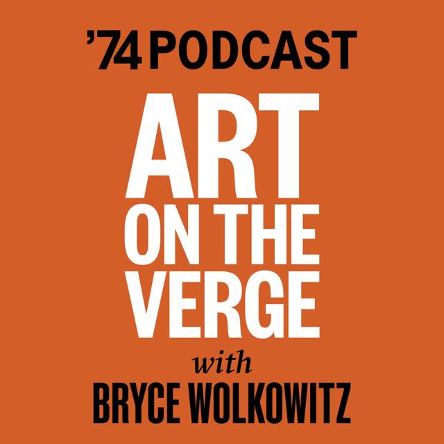 "Art on the Verge" - Episode #8: Bryce Wolkowitz in conversation with Rich Kleiman - podcast episode cover