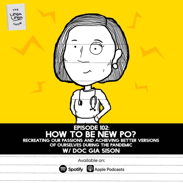 Episode 102: HOW TO BE NEW PO? Recreating Our Passions and Achieving Better Versions of Ourselves During the Pandemic w/ Doc Gia Sison - podcast episode cover