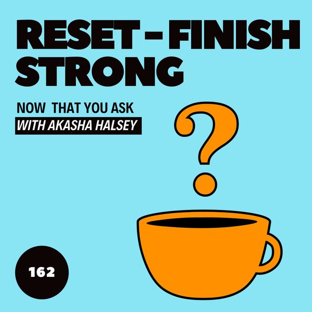 162. Reset - Finish Strong - podcast episode cover