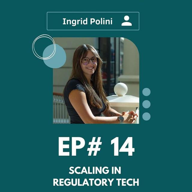 #014 Scaling in Regulatory Tech w/ Ingrid Polini - podcast episode cover