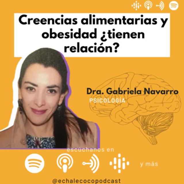 Creencias alimentarias y obesidad ¿tienen relación? con la Dra. Gabriela Navarro - podcast episode cover