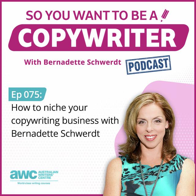 COPYWRITER 075: How to niche your copywriting business with Bernadette Schwerdt - podcast episode cover