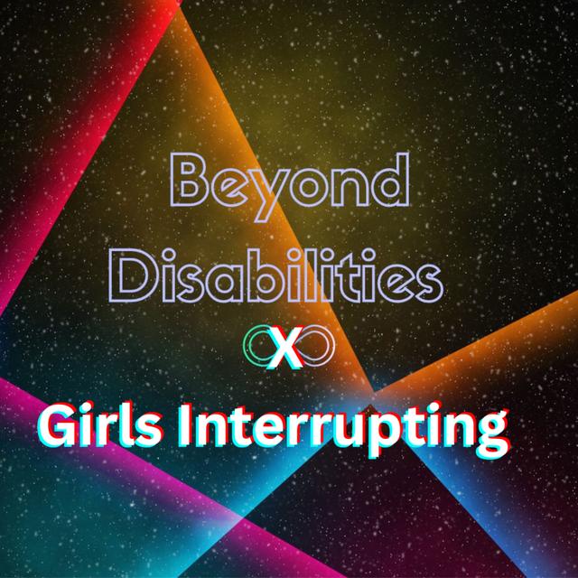 Beyond Disabilities X Girls Interrupting - podcast episode cover