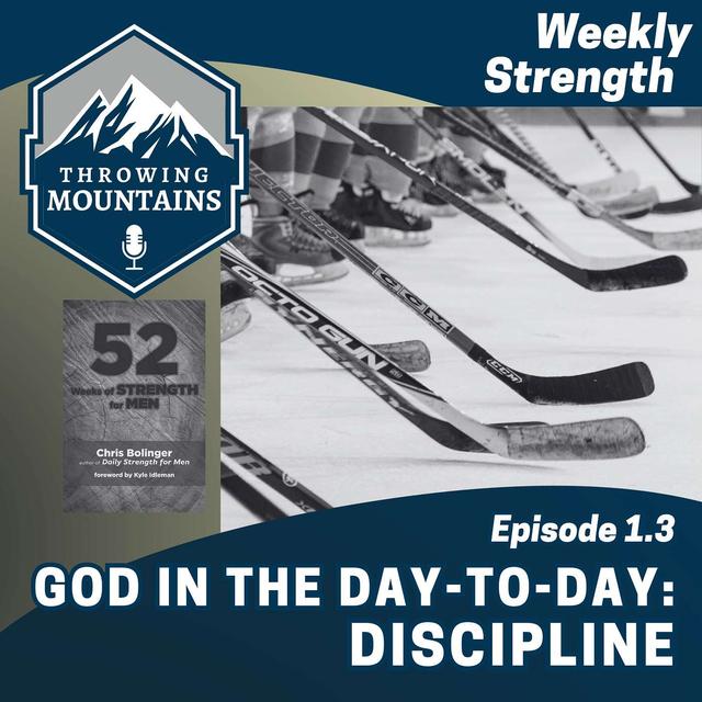 Weekly Strength 1.3: God in the Day-to-Day -- Discipline - podcast episode cover