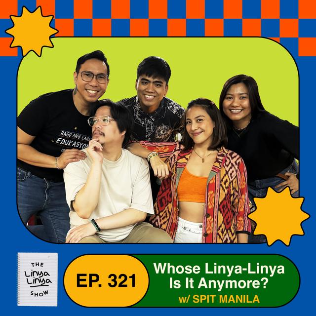 321: Whose Linya-Linya Is It Anymore? w/ SPIT Manila - podcast episode cover