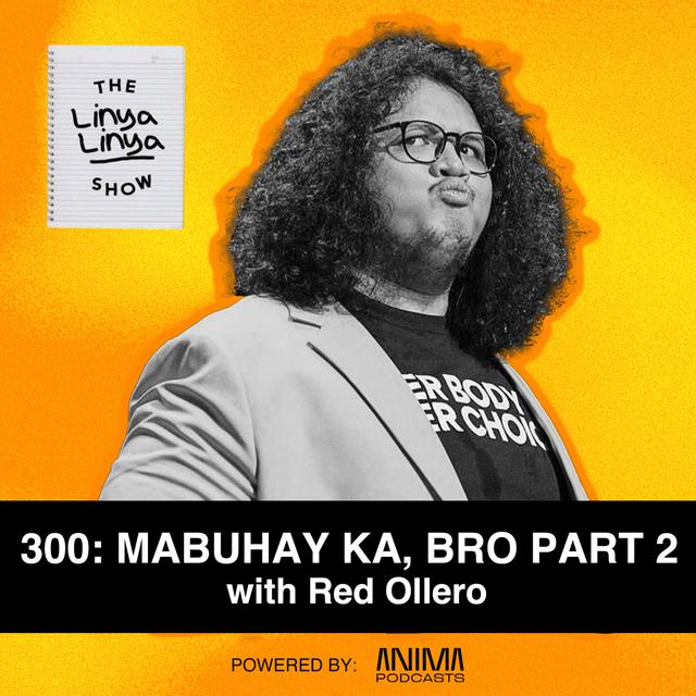 300: Mabuhay ka, bro w/ Red Ollero PART 2 - podcast episode cover