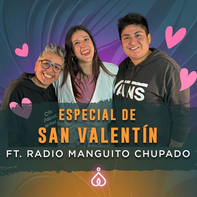 T6. E23. ¿Cuál ha sido tu peor San Valentin? ft Radio Manguito Chupado - podcast episode cover