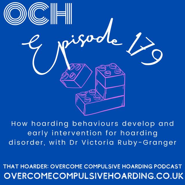 #179 How hoarding behaviours develop and early intervention for hoarding disorder, with Dr Victoria Ruby-Granger - podcast episode cover