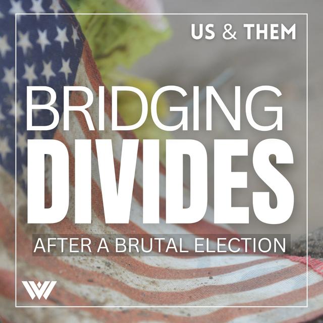 Us & Them: Bridging Divides After A Brutal Election - podcast episode cover