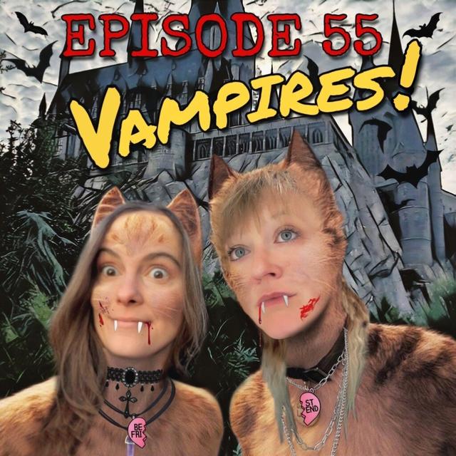 Episode 55- Vampires! - podcast episode cover
