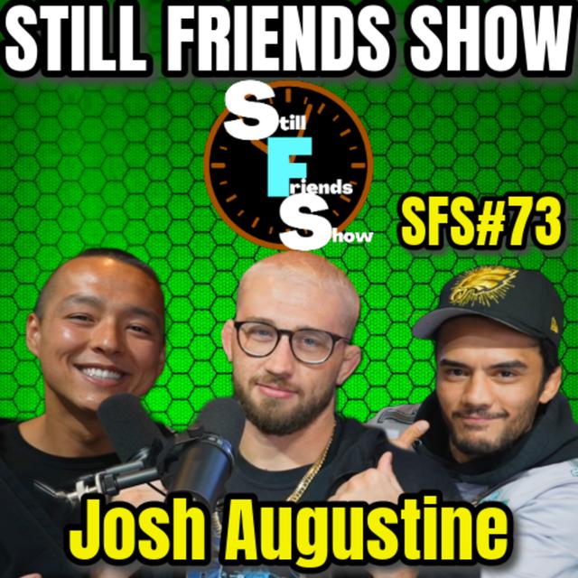 Josh 'Auggie' Augustine's Looking For A Fight | Still Friends Show Ep.73 - podcast episode cover