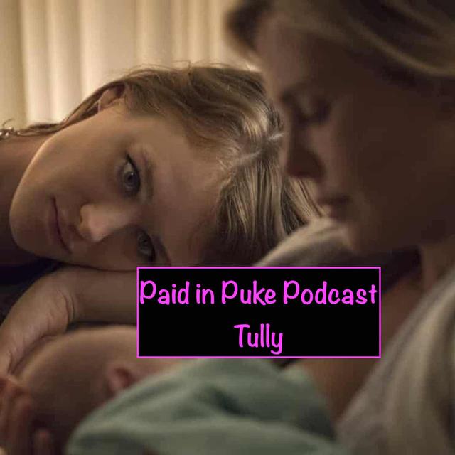 Paid in Puke S3E3: Tully - podcast episode cover