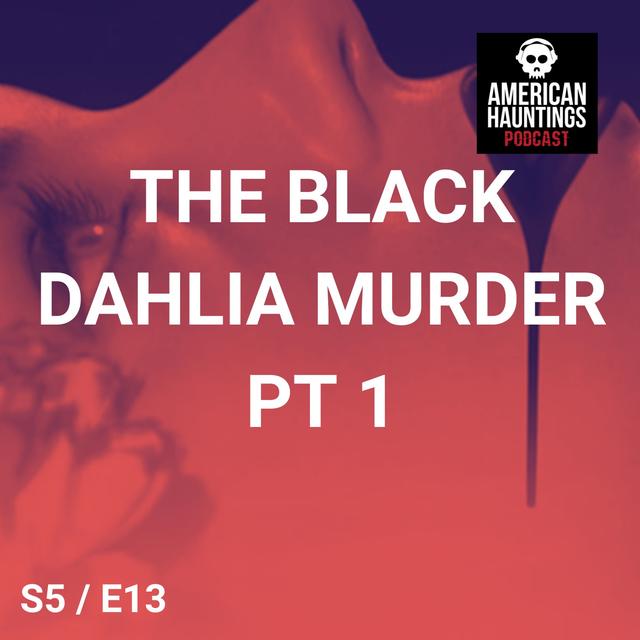 The Black Dahlia Murder pt 1 - podcast episode cover