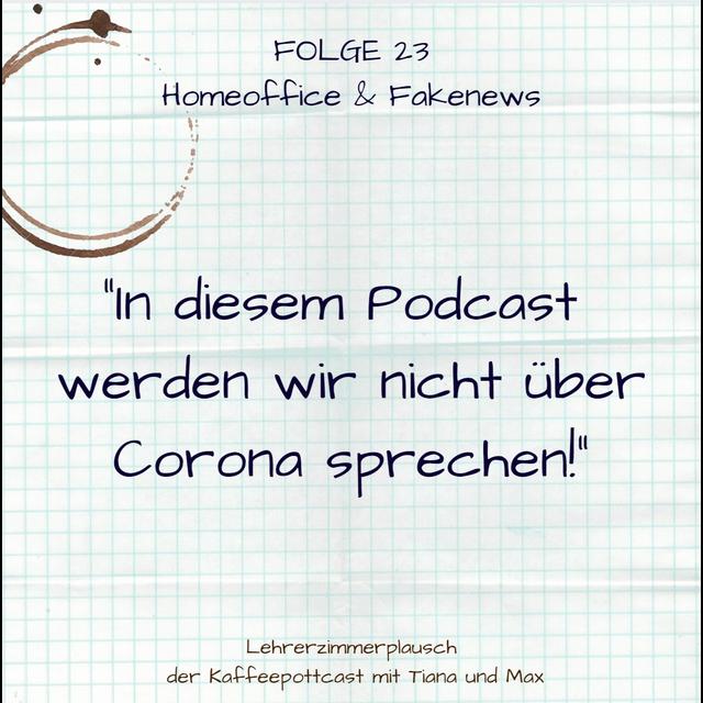 #23 Homeoffice & Fakenews - podcast episode cover