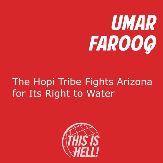 The Hopi Tribe Fights Arizona for Its Right to Water / Umar Farooq - podcast episode cover