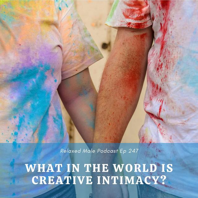 What In The World is Creative Intimacy? - podcast episode cover