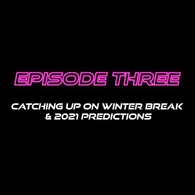Catching Up on Winter Break & 2021 Predictions - podcast episode cover