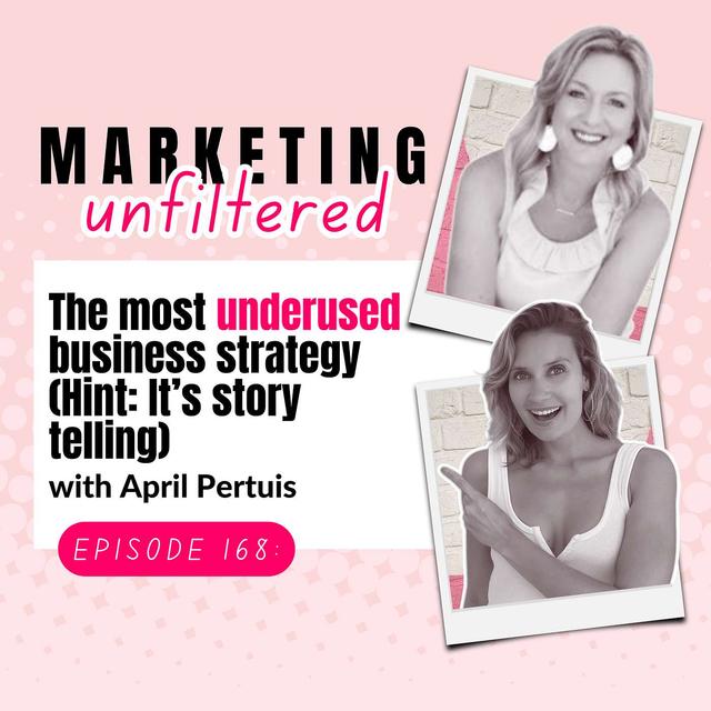 Ep 168 | The most underused business strategy with April Pertuis (Hint: It’s story telling) - podcast episode cover