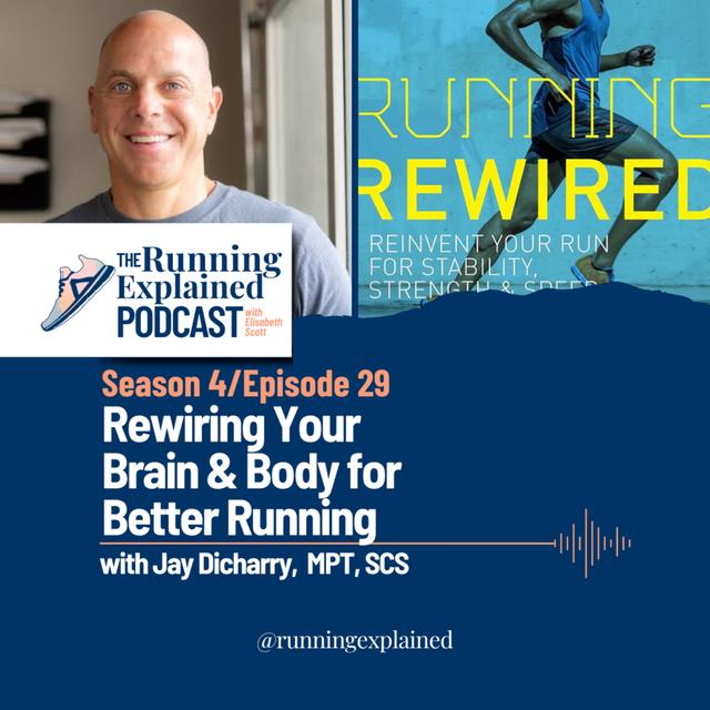 s4/e29 Rewiring Your Brain & Body for Better Running with Jay Dicharry, MPT, SCS - podcast episode cover