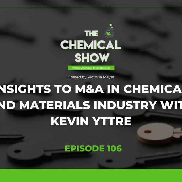 Insights to M&A in Chemical and Materials Industry with Kevin Yttre - Ep. 106 - podcast episode cover