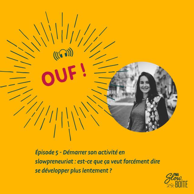 #5 - Démarrer son activité en slowpreneuriat : est-ce que ça veut forcément dire se développer plus lentement ? - podcast episode cover