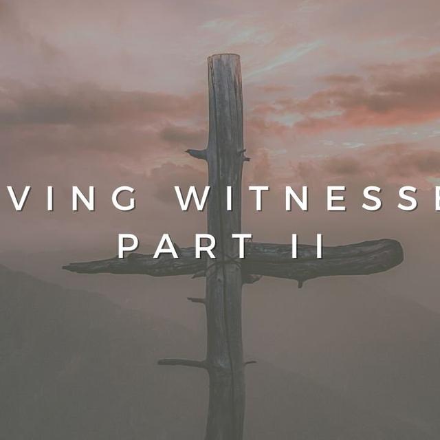 Living Witnesses - Part II - podcast episode cover