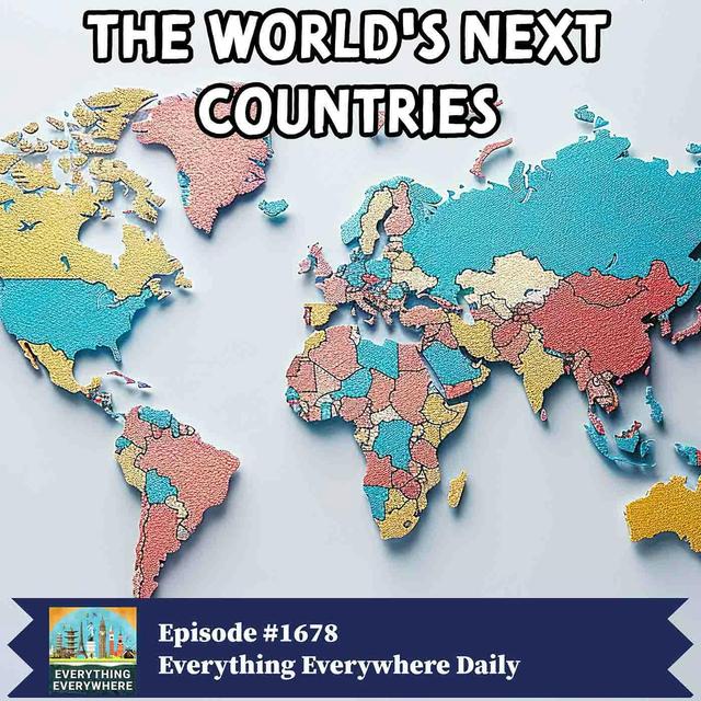 The World's Next Countries - podcast episode cover