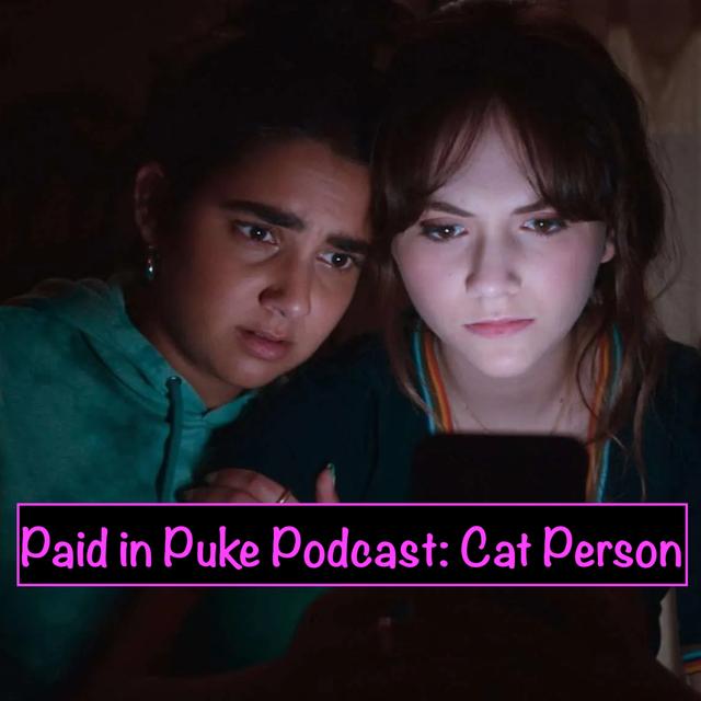 Paid in Puke S10 E2: Cat Person - podcast episode cover