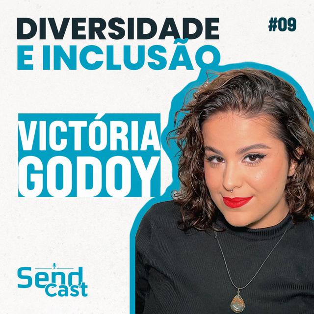 #SendCast 9 - 3ª temp | Diversidade e Inclusão na Prática com Victória Godoy - podcast episode cover