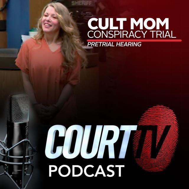 Cult Mom Conspiracy Trial: Pretrial Hearing | Court TV Podcast - podcast episode cover