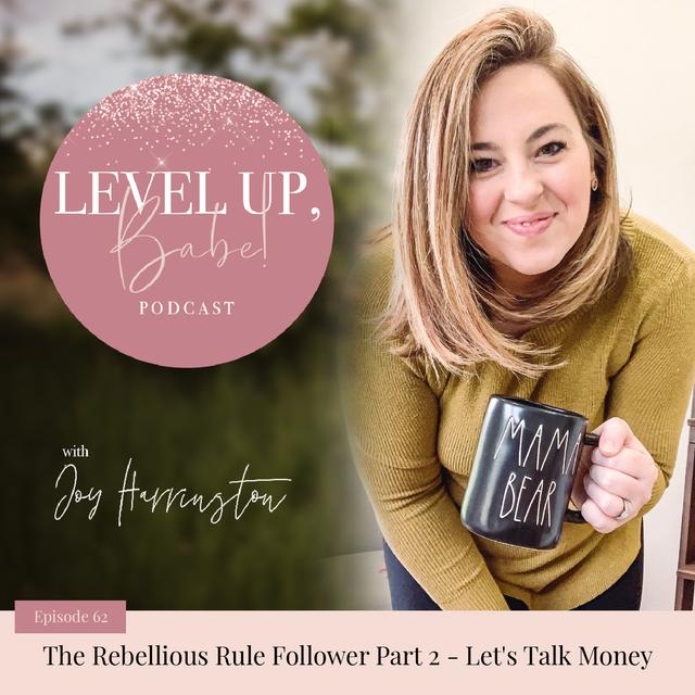 62. The Rebellious Rule Follower part 2 - let's talk Money - podcast episode cover