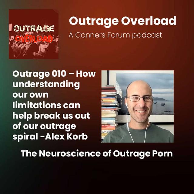10. The neuroscience of outrage porn - Alex Korb - Part One - podcast episode cover