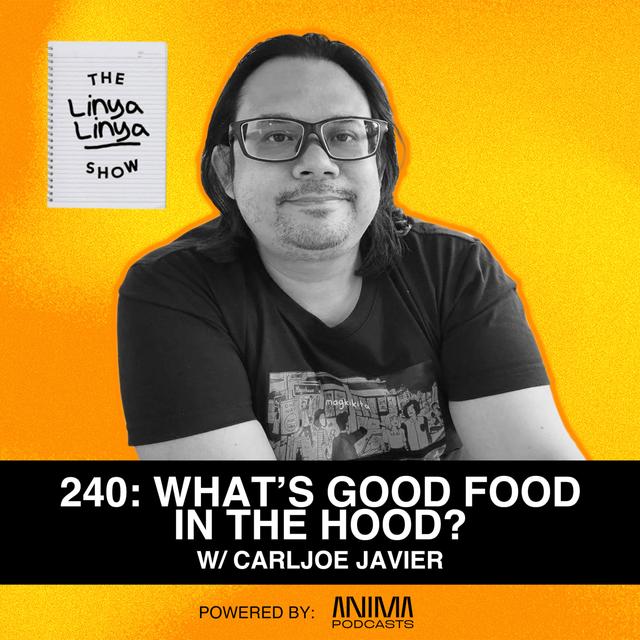 240: What’s good food in the hood? w/ Carljoe Javier - podcast episode cover