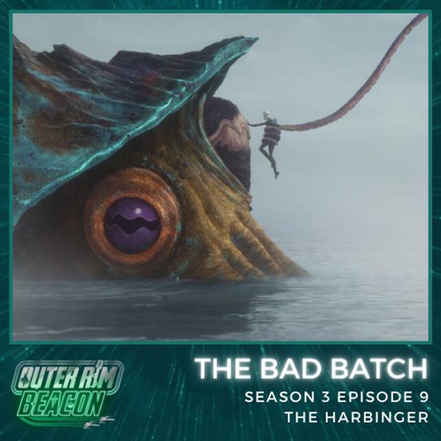 The Bad Batch: S03: E09: The Harbinger - podcast episode cover