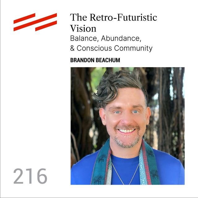 Brandon Beachum  - The Retro-Futuristic Vision: Balance, Abundance, & Conscious Community - podcast episode cover