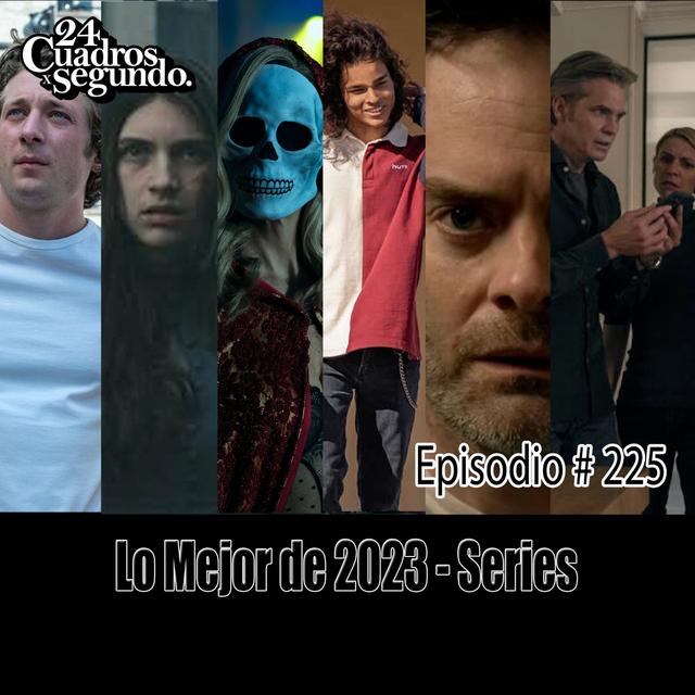 Programa # 225 - 24 Cuadros Por Segundo - Mejores Series del 2023 - podcast episode cover