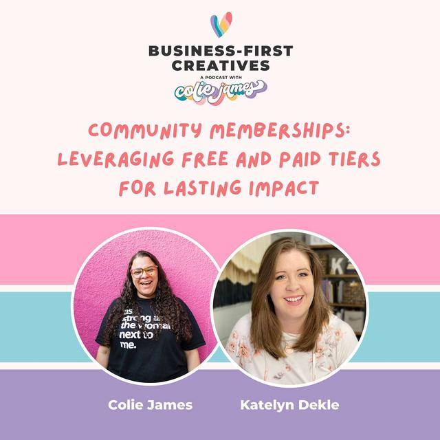 Community Memberships: Leveraging Free and Paid Tiers for Lasting Impact with Katelyn Dekle - podcast episode cover